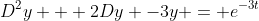 D^{2}y + 2Dy -3y = e^{-3t}