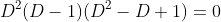 D^2(D-1)(D^2-D+1)=0