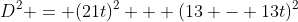 D^2 = (21t)^2 + (13 - 13t)^2