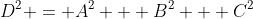D^2 = A^2 + B^2 + C^2