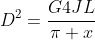 D^2=\frac{G4JL}{\pi x}