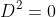 D^2=0