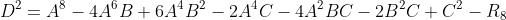 D^2=A^8-4A^6B+6A^4B^2-2A^4C-4A^2BC-2B^2C+C^2-R_8