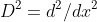 D^2=d^2/dx^2