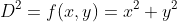 D^2=f(x,y)=x^2+y^2