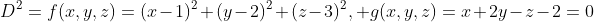 D^2=f(x,y,z)=(x-1)^2+(y-2)^2+(z-3)^2, g(x,y,z)=x+2y-z-2=0
