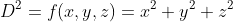 D^2=f(x,y,z)=x^2+y^2+z^2