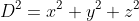 D^2=x^2+y^2+z^2
