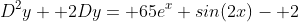 D^2y+ 2Dy= 65e^x sin(2x)- 2