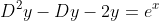 D^2y-Dy-2y=e^{x}