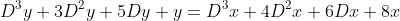 D^3y+3D^2y+5Dy+y=D^3x+4D^2x+6Dx+8x