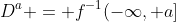 D^a = f^{-1}(-\infty, a]
