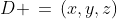 D \,=\,(x,y,z)