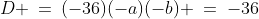(0,0)\!:\;\;D \:=\:(-36)(-a)(-b) \:=\:-36