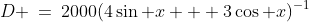 D \:=\:2000(4\sin x + 3\cos x)^{-1}