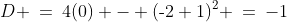 {\color{blue}\left(0,\text{-}\tfrac{1}{2}\right)}\!:\;D \:=\:4(0) - (\text{-}2+1)^2 \:=\:-1