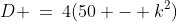 D \:=\:4(50 - k^2)