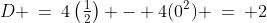 \left(\tfrac{1}{2},\:0\right)\!:\;\;D \:=\:4\left(\tfrac{1}{2}\right) - 4(0^2) \:=\:+2