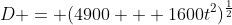 D = (4900 + 1600t^2)^{\frac{1}{2}}