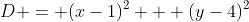 D = (x-1)^2 + (y-4)^2
