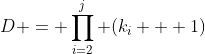 D = \prod_{i=2}^{j} (k_i + 1)
