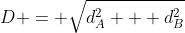 D = \sqrt{d_A^2 + d_B^2}