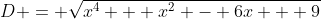 D = \sqrt{x^4 + x^2 - 6x + 9}