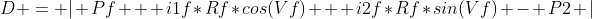 D = | Pf + i1f*Rf*cos(Vf) + i2f*Rf*sin(Vf) - P2 |