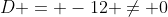 D = -12 \neq 0