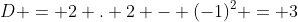 D = 2 . 2 - (-1)^2 = 3