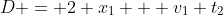 D = 2 x_1 + v_1 t_2