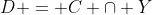 D = C \cap Y