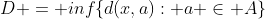 D = inf\{d(x,a): a \in A\}