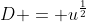 D = u^{\frac{1}{2}}