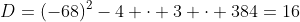 D=(-68)^2-4 \cdot 3 \cdot 384=16