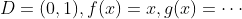 D=(0,1),f(x)=x,g(x)=\cdots