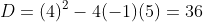D=(4)^2-4(-1)(5)=36