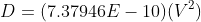 D=(7.37946E-10)(V^2)