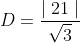 D=\frac{\mid21\mid}{\sqrt{3}}