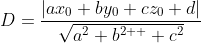 D=\frac{|ax_{0}+by_{0}+cz_{0}+d|}{\sqrt{a^{2}+b^{2  }+c^{2}}}