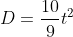 D=\frac{10}9t^2