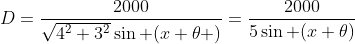 D=\frac{2000}{\sqrt{4^2+3^2}\sin (x+\theta )}=\frac{2000}{5\sin (x+\theta)}