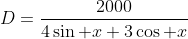 D=\frac{2000}{4\sin x+3\cos x}