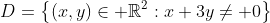 D=\left\{{(x,y)\in \mathbb{R}^2:x+3y\neq 0}\right\}
