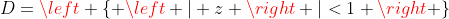 D=\left \{ \left | z \right |<1 \right \}