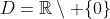 D=\mathbb{R}\setminus \{0\}