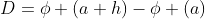 D=\phi (a+h)-\phi (a)