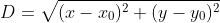 D=\sqrt{(x-x_0)^2+(y-y_0)^2