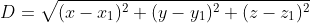 D=\sqrt{(x-x_1)^2+(y-y_1)^2+(z-z_1)^2}