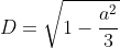 D=\sqrt{1-\frac{a^2}{3}}